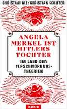 Angela Merkel ist Hitlers Tochter. Im Land der Verschwörungstheorien