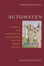 Automaten in Kunst und Literatur des Mittelalters und der frühen Neuzeit