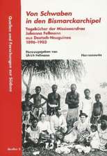 Von Schwaben in Den Bismarckarchipel: Tagebucher Der Missionarsfrau Johanna Fellmann Aus Deutsch-Neuguinea 1896-1903