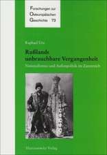 Russlands Unbrauchbare Vergangenheit: Nationalismus Und Aussenpolitik Im Zarenreich