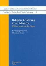 Religiose Erfahrung in Der Moderne: William James Und Die Folgen