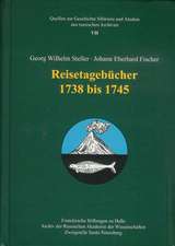 Georg Wilhelm Steller - Johann Eberhard Fischer. Reisetagebucher 1738-1745: Archaologische Und Historische Untersuchungen Zu Chinas Beziehungen Zu Kulturen Des Tarimbeckens Vom Zweiten