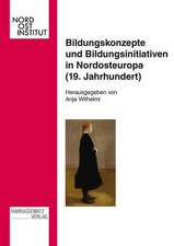 Bildungskonzepte Und Bildungsinitiativen in Nordosteuropa (19. Jahrhundert): Ein Deutsch-Asiatisches Symposion in Memoriam Momoyo Okura. Vortrage Zum Asian Impact