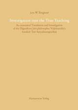 Investigation Into the True Teaching: An Annotated Translation and Investigation of the Digambara Jain Philosopher Vidyanandin's Sanskrit Text Satyasa