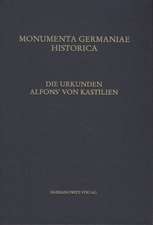 Die Urkunden Alfons' Von Kastilien: Bearbeitet Von Ingo Schwab