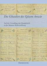 Die Ghaselen Des Qasem Anwar: Auf Der Grundlage Der Handschrift in Der Mamier-Kulturstiftung, Ediert Und Mit Einem Nachwort Versehen Durch Khosro Ki