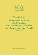 Strukturelle Analysen Des Deutschen Und Khalkha-Mongolischen Unter Kontrastierendem Aspekt: Verben II