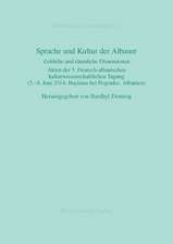 Sprache Und Kultur Der Albaner: Zeitliche Und Raumliche Dimensionen. Akten Der 5. Deutsch-Albanischen Kulturwissenschaftlichen Tagung (5.-8. Juni 2014