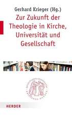 Zur Zukunft der Theologie in Kirche, Universität und Gesellschaft