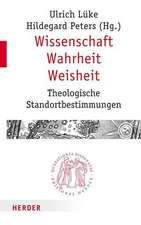 Wissenschaft - Wahrheit - Weisheit