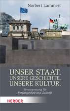 Unser Staat. Unsere Geschichte. Unsere Kultur.