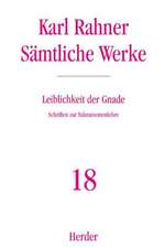 Sämtliche Werke 18. Leiblichkeit der Gnade