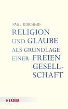 Religion und Glaube als Grundlage einer freien Gesellschaft