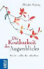 Die Kostbarkeit des Augenblicks