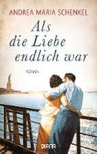 Als die Liebe endlich war