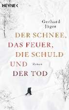 Der Schnee, das Feuer, die Schuld und der Tod