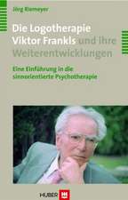 Die Logotherapie Viktor Frankls und ihre Weiterentwicklungen