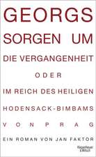 Georgs Sorgen um die Vergangenheit oder im Reich des heiligen Hodensack-Bimbams von Prag