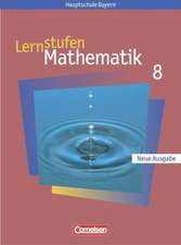 Lernstufen Mathematik 8. Schülerbuch. Hauptschule Bayern. Neue Ausgabe