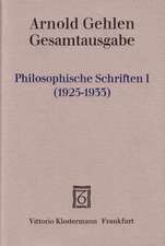 Gesamtausgabe / Philosophische Schriften I.