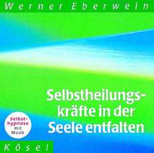 Selbstheilungskräfte in der Seele entfalten. CD