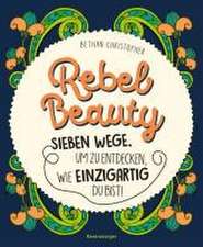 Rebel Beauty - Entdecke sieben Wege, um zu erfahren, wie einzigartig du bist!