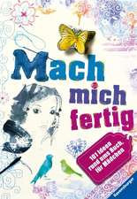 Mach mich fertig! 101 Ideen rund ums Buch für Mädchen