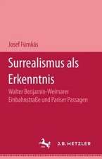 Surrealismus als Erkenntnis: Walter Benjamin - Weimarer Einbahnstrasse und Pariser Passagen