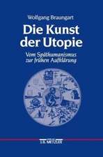 Die Kunst der Utopie: Vom Späthumanismus zur frühen Aufklärung