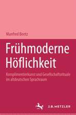 Frühmoderne Höflichkeit: Komplimentierkunst und Gesellschaftsrituale im altdeutschen Sprachraum. Germanistische Abhandlungen, Band 67