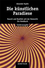 Die künstlichen Paradiese: Rausch und Realität seit der Romantik. Ein Handbuch