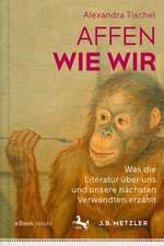 Affen wie wir: Was die Literatur über uns und unsere nächsten Verwandten erzählt