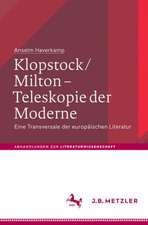 Klopstock/Milton - Teleskopie der Moderne: Eine Transversale der europäischen Literatur