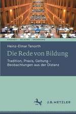 Die Rede von Bildung: Tradition, Praxis, Geltung - Beobachtungen aus der Distanz