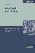 Geselligkeit und Gesellige: Bildung, Bürgertum und bildungsbürgerliche Kultur um 1800