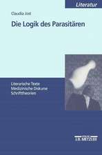 Die Logik des Parasitären: Literarische Texte - Medizinische Diskurse - Schrifttheorien