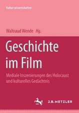 Geschichte im Film: Mediale Inszenierung des Holocaust und kulturelles Gedächtnis