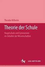 Theorie der Schule: Hauptschule und Gymnasium im Zeitalter der Wissenschaften