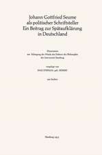 Johann Gottfried Seume als politischer Schriftsteller Ein Beitrag zur Spätaufklärung in Deutschland: Ein Beitrag zur Spätaufklärung in Deutschland