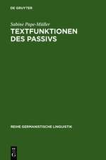 Textfunktionen des Passivs: Untersuchungen zur Verwendung von grammatisch-lexikalischen Passivformen