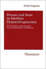 Person und Staat in Schillers Dramenfragmenten: Zur literarischen Rekonstruktion eines problematischen Verhältnisses