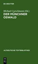 Der Münchner Oswald: Mit einem Anhang: Die ostschwäbische Prosabearbeitung des 15. Jahrhunderts