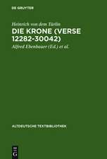 Die Krone (Verse 12282-30042): Nach der Handschrift Cod.Pal.germ. 374 der Universitätsbibliothek Heidelberg nach Vorarbeiten von Fritz Peter Knapp und Klaus Zatloukal