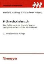 Frühneuhochdeutsch: Eine Einführung in die deutsche Sprache des Spätmittelalters und der frühen Neuzeit