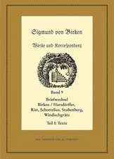 Der Briefwechsel zwischen Sigmund von Birken und Georg Philipp Harsdörffer, Johann Rist, Justus Georg Schottelius, Johann Wilhelm von Stubenberg und Gottlieb von Windischgrätz: Frühe Briefwechsel