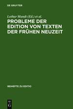 Probleme der Edition von Texten der frühen Neuzeit: Beiträge zur Arbeitstagung der Kommission für die Edition von Texten der Frühen Neuzeit