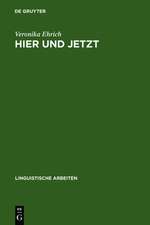 Hier und jetzt: Studien zur lokalen und temporalen Deixis im Deutschen