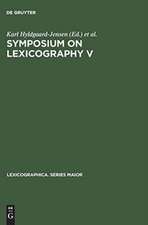 Symposium on Lexicography V: proceedings of the Fifth International Symposium on Lexicography May 3 - 5, 1990 at the University of Copenhagen