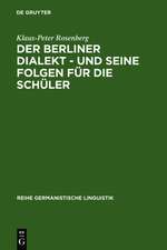 Der Berliner Dialekt - und seine Folgen für die Schüler: Geschichte und Gegenwart der Stadtsprache Berlins sowie eine empirische Untersuchung der Schulprobleme dialektsprechender Berliner Schüler