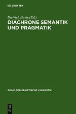 Diachrone Semantik und Pragmatik: Untersuchungen zur Erklärung und Beschreibung des Sprachwandels